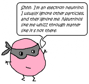 Neutrino = ninja particle.